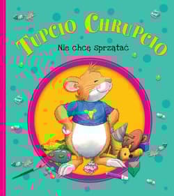 Tupcio Chrupcio Nie chcę sprzątać