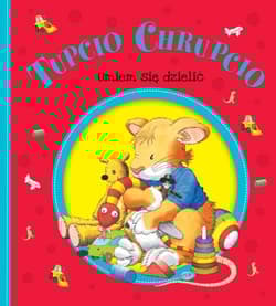 Tupcio Chrupcio Umiem się dzielić