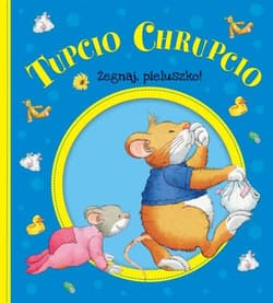 Tupcio Chrupcio Żegnaj pieluszko