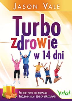 Turbozdrowie w 14 dni Energetyczne doładowanie Twojego ciała i szybka utrata wagi - Janson Vale