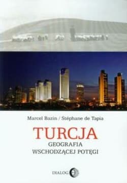 Turcja Geografia wschodzącej potęgi - Bazin Marcel,  de Tapia Stephane