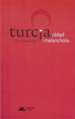 Turcja obłęd i melancholia - Ece Temelkuran