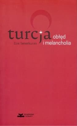 Turcja obłęd i melancholia - Ece Temelkuran