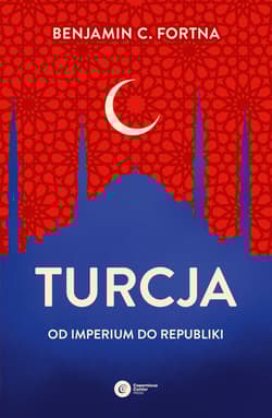 Turcja. Od imperium do republiki - Fortna Benjamin C.