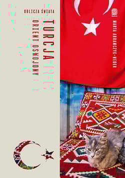 Turcja. Orient oswojony. Oblicza świata - Marta Abramczyk-Weder