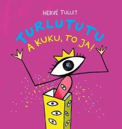 Turlututu. A kuku to ja - Hervé Tullet
