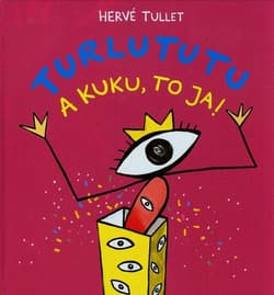 Turlututu. A kuku to ja - Hervé Tullet