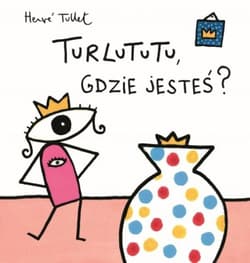 Turlututu gdzie jesteś - Hervé Tullet