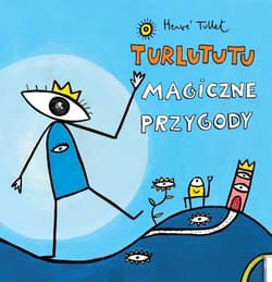 Turlututu Magiczne przygody - Hervé Tullet