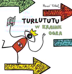 Turlututu w Krainie Ogra - Hervé Tullet