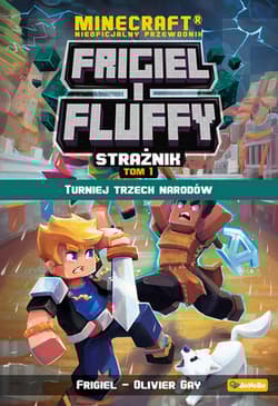 Turniej trzech narodów. Frigiel i fluffy nieoficjalny przewodnik po świecie minecraft - Gay Olivier, Frigiel
