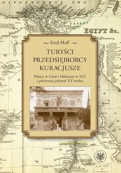 Turyści, przedsiębiorcy, kuracjusze Polacy w Gizie i Heluanie w XIX i pierwszej połowie XX wieku - Emil Hoff
