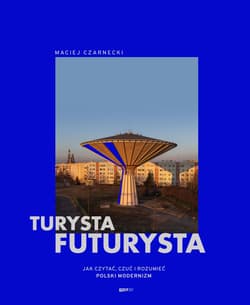 Turysta futurysta - Maciej Czarnecki