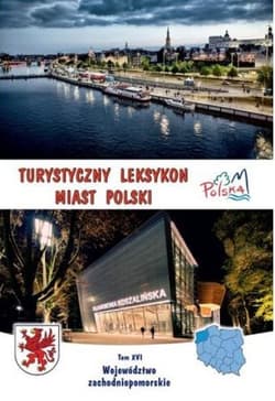 Turystyczny leksykon miast Polski Województwo zachodniopomorskie - Praca zbiorowa