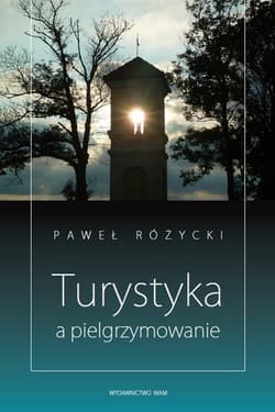 Turystyka a pielgrzymowanie - Paweł Różycki