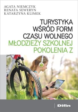 Turystyka wśród form czasu wolnego młodzieży szkolnej pokolenia Z - Niemczyk Agata, Seweryn Renata, Klimek Katarzyna