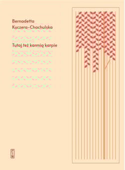 Tutaj też karmią karpie - Bernadetta Kuczera-Chachulska