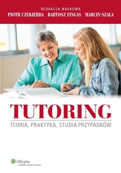Tutoring Teoria, praktyka, studia przypadków - Czekierda Piotr, Fingas Bartosz, Szala Marcin