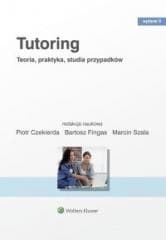 Tutoring. Teoria praktyka studia przypadków w.2 - Czekierda Piotr, Fingas Bartosz, Szala Marcin