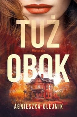 Tuż obok. Miasteczko Tom 1 - Agnieszka Olejnik