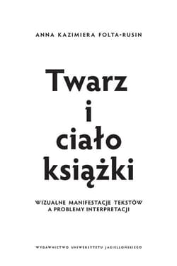 Twarz i ciało książki Wizualne manifestacje tekstów a problemy interpretacji
