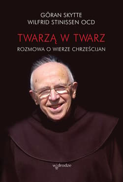 Twarzą w twarz. Rozmowa o wierze chrześcijan - ebook - Skytte Göran, Wilfrid Stinissen