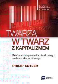 Twarzą w twarz z kapitalizmem Realne rozwiązania dla niezdrowego systemu ekonomicznego