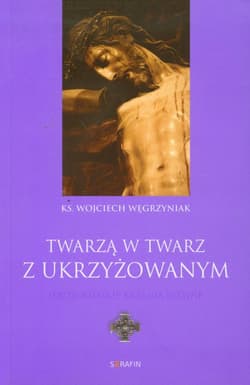 Twarzą w twarz z Ukrzyżowanym Jerozolimskie kazania pasyjne