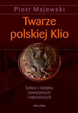 Twarze polskiej Klio - Majewski Piotr M.