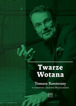 Twarze Wotana. Tomasz Konieczny w rozmowie z Jackiem Marczyńskim - Jacek Marczyński