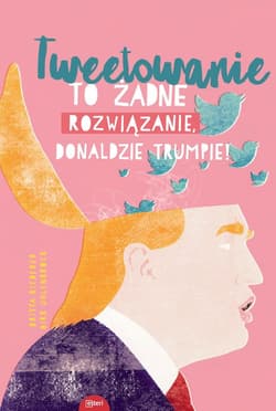 Tweetowanie to żadne rozwiązanie Donaldzie Trumpie! - Riedrerer Britta, Uhlenbrock Dirk