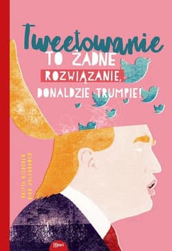 Tweetowanie to żadne rozwiązanie Donaldzie Trumpie! - Riedrerer Britta, Uhlenbrock Dirk