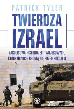 Twierdza Izrael. Zakulisowa historia elit wojskowych, które uparcie bronią się przed pokojem