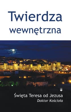 Twierdza wewnętrzna - Teresa od Jezusa