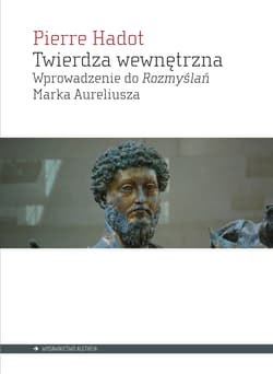 Twierdza wewnętrzna Wprowadzenie do Rozmyślań Marka Aureliusza - Pierre Hadot