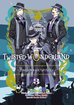 Twisted Wonderland. Zdarzenia w Octavinelle. Tom 3 - Opracowanie Zbiorowe