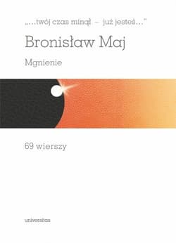 „…twój czas minął - już jesteś…”. Mgnienie. 69 wierszy