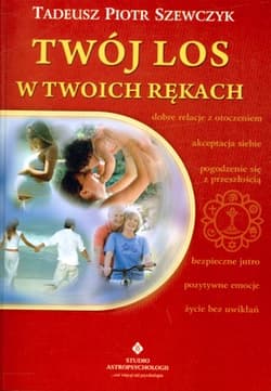 Twój los w Twoich rękach - Szewczyk Tadeusz Piotr