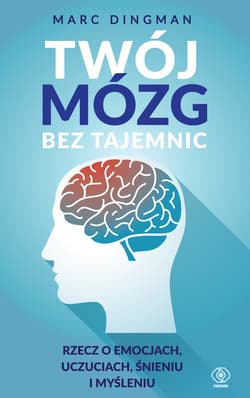 Twój mózg bez tajemnic - ebook - Marc Dingman