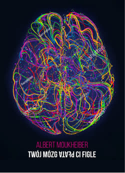 Twój mózg płata Ci figle - Albert Moukheiber