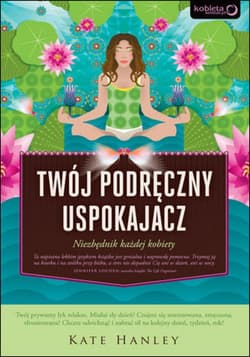 Twój podręczny uspokajacz. Niezbędnik każdej kobiety - ebook - Kate Hanley