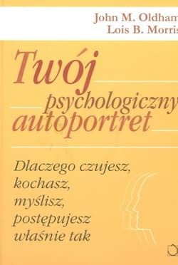 Twój psychologiczny autoportret - John M. Oldham, Lois B. Morris