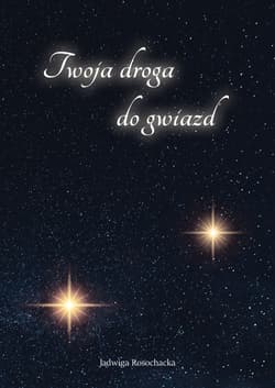 Twoja droga do gwiazd - Jadwiga Rosochacka