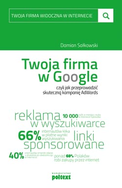 Twoja firma w Google czyli jak przeprowadzić skuteczną kampanię AdWords - Damian Sałkowski