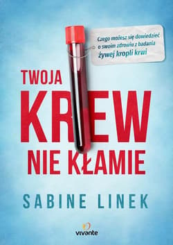 Twoja krew nie kłamie Czego możesz się dowiedzieć o swoim zdrowiu z badania żywej kropli krwi