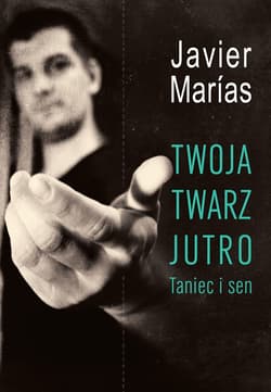 Twoja twarz jutro. Taniec i sen - Javier Marías