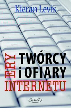 Twórcy i ofiary ery internetu - Kieran Levis