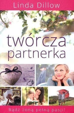 Twórcza partnerka Bądź żoną pełną pasji! - Dillow Linda