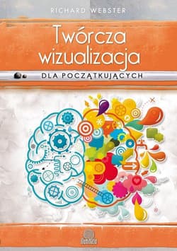 Twórcza wizualizacja dla początkujących Osiągaj cele i spełniaj marzenia