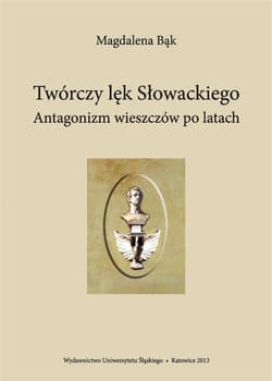 Twórczy lęk Słowackiego. Antagonizm wieszczów po.. - Magdalena Bąk